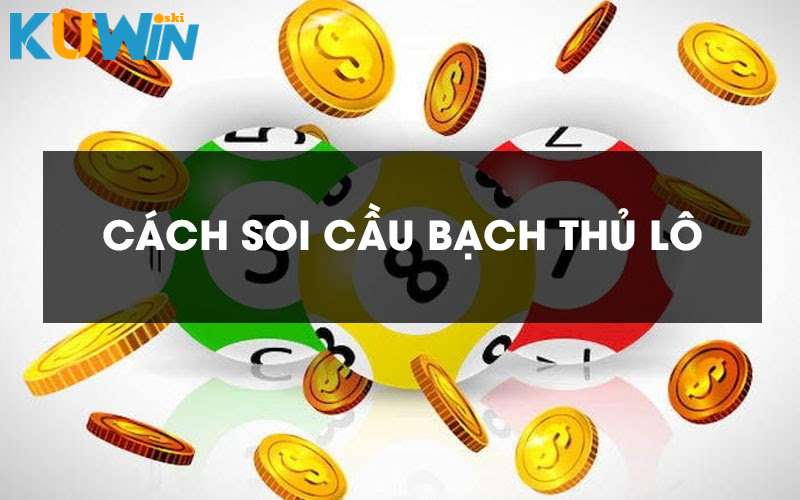 Kinh nghiệm bắt bạch thủ đề thành công