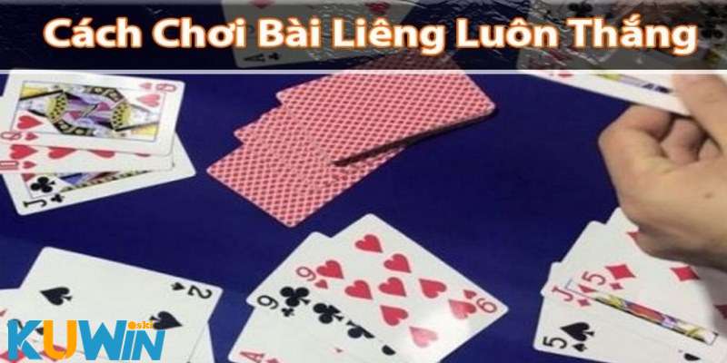 Chiến thuật và cách chơi bài liêng mang lại chiến thắng