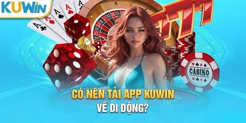 Hướng Dẫn Cách Tải App Kuwin Cho Thiết Bị Điện Thoại